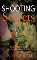 Shooting Secrets: What Winners Know And Coaches Don't Tell You 1478758899 Book Cover