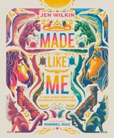 Made Like Me: A True Story from the Beginning of Everything 1802544461 Book Cover