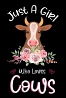 Just A Girl Who Loves Cows: Cows Notebook Journal with a Blank Wide Ruled Paper - Notebook for Cows Lover Girls 120 Pages Blank lined Notebook -Funny Gifts for Women 1676525882 Book Cover