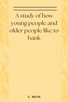 A study of how young people and older people like to bank 1805255851 Book Cover