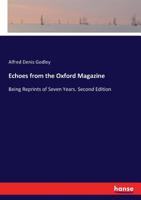 Echoes from the Oxford Magazine: Being Reprints of Seven Years. Second Edition 3337250122 Book Cover