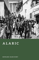 Alaric: King of the Visigoths (Forgotten Rulers) B0H6WYWB14 Book Cover