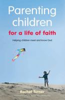 Parenting Children for a Life of Faith 1841016071 Book Cover
