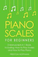 Piano Scales: For Beginners - Bundle - The Only 2 Books You Need to Learn Scales for Piano, Piano Scale Theory and Piano Scales for Beginners Today (Music) (Volume 23) 1986028119 Book Cover