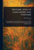 Historic Sites of Lancashire and Cheshire 1023177706 Book Cover