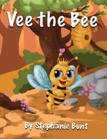 Vee the Bee: Long Vowel E Sound 1948863464 Book Cover