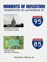 Moments of Reflection Washington, DC and Durham, NC 1458329232 Book Cover