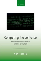 Computing the Sentence: A Relevance-Theoretical Model of Syntactic Development 0198907508 Book Cover