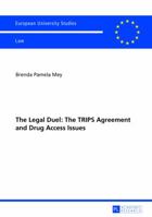 The Legal Duel: The Trips Agreement and Drug Access Issues: Is the Agreement Actually the Cunning Manoeuvre It Has Been Dubbed? 3631628013 Book Cover