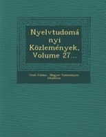Nyelvtudomanyi Kozlemenyek, Volume 27... 1288008821 Book Cover
