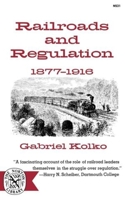 Railroads and Regulation, 1877-1916 0393005313 Book Cover