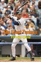 The Great Yankees Trivia Quiz: Fun Facts about The New York Yankees: Baseball Books for Adults B08M2LKNC8 Book Cover