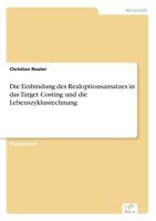 Die Einbindung Des Realoptionsansatzes in Das Target Costing Und Die Lebenszyklusrechnung 3838669258 Book Cover