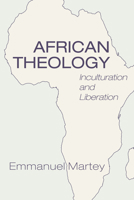 African Theology: Inculturation and Liberation 0883448610 Book Cover