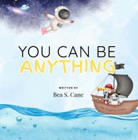 You Can Be Anything: A Confidence-Building Book for Kids Ages 3-7 B0FBGNKZX2 Book Cover