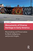 Monuments of Diverse Heritage in Early America: Placemaking and Preservation by Black, Indigenous, and Jewish Peoples (Landscape and Heritage Studies) 1041183097 Book Cover