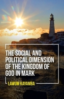 The Social and Political Dimension of the Kingdom of God in Mark 1664248854 Book Cover