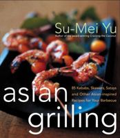 Asian Grilling: 85 Satay, Kebabs, Skewers and Other Asian-Inspired Recipes for Your Barbecue 0066211190 Book Cover