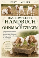 DAS KOMPLETTE HANDBUCH FÜR OHNMACHTZIEGEN: Das vollständige Handbuch für Ohnmachtsziegen: Wichtige Pflege-, Fütterungs-, Trainings- und ... und erfahrene Halter (German Edition) B0H1PTYWJ8 Book Cover