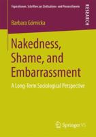 Nakedness, Shame, and Embarrassment: A Long-Term Sociological Perspective 3658159839 Book Cover