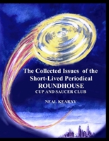 The Collected Issues of the Short-Lived Periodical ROUNDHOUSE CUP AND SAUCER CLUB B08GG2DM5S Book Cover