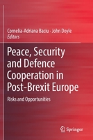Peace, Security and Defence Cooperation in Post-Brexit Europe: Risks and Opportunities 3030124177 Book Cover