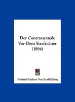 Der Contrarsexuale Vor Dem Strafrichter (1894) 1167362403 Book Cover