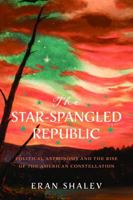 The Star-Spangled Republic: Political Astronomy and the Rise of the American Constellation (Jeffersonian America) 0813953847 Book Cover