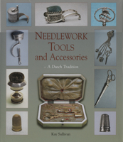 Needlework Tools and Accessories: A Dutch Tradition 1851494715 Book Cover