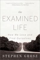 The Examined Life: How We Lose and Find Ourselves 0393079546 Book Cover