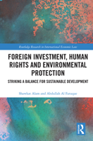 Foreign Investment, Human Rights and Environmental Protection: Striking a Balance for Sustainable Development (Routledge Research in International Economic Law) 0367759756 Book Cover