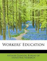 Workers' Education; American and Foreign Experiments 1355034027 Book Cover