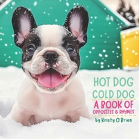 Hot Dog Cold Dog: A Book of Opposites and Rhymes B0DWN3CGVW Book Cover