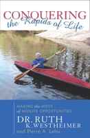 Conquering the Rapids of Life: Making the Most of Midlife Opportunities 158979012X Book Cover