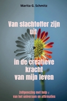 Van slachtoffer zijn uit in de creatieve kracht - van mijn leven: Zelfgenezing met hulp van het universum en affirmaties 9403853654 Book Cover