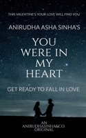 You Were in My Heart: Get Ready to Fall in Love B09RGV35D2 Book Cover
