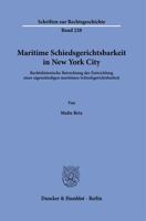 Maritime Schiedsgerichtsbarkeit in New York City: Rechtshistorische Betrachtung Der Entwicklung Einer Eigenst?ndigen Maritimen Schiedsgerichtsbarkeit (German Edition) 342819344X Book Cover