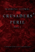Crusaders' Peril: Codner-Upwater Chronicles Book I 1098328795 Book Cover