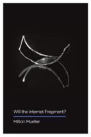 Will the Internet Fragment?: Sovereignty, Globalization and Cyberspace 1509501223 Book Cover