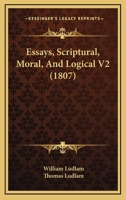 Essays, Scriptural, Moral, And Logical V2 1167024974 Book Cover