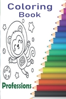 Coloring Book Professions: Professions Coloring Book with Animals allows children to improve their writing, manual motor skills, reduces stress a B08ZW3JPLX Book Cover