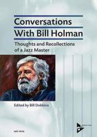 Conversations With Bill Holman, Thoughts and Recollections of a Jazz Master 3954810379 Book Cover