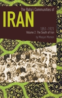 The Baha'i Communities of Iran 1851-1921 Volume 2: The South of Iran 0853986304 Book Cover