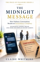 THE MIDNIGHT MESSAGE How Ordinary Conversations Became an Extraordinary Conspiracy: Psychological Suspense Thriller, Legal Drama and Workplace Mystery Elements (The Price of Pleasure Series) B0HD99742F Book Cover
