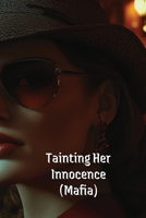 Tainting Her Innocence (Mafia) B0DSTCTLY6 Book Cover