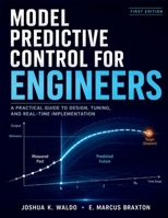 Model Predictive Control for Engineers: A Practical Guide to Design, Tuning, and Real-Time Implementation B0H9QX4KL1 Book Cover