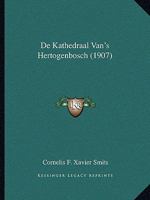 De Kathedraal Van's Hertogenbosch (1907) 1166757110 Book Cover