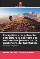 Perspetivas de potencial petrolífero e gasífero dos sedimentos jurássicos da cordilheira de Takhtakair (Portuguese Edition) 620982708X Book Cover