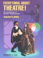 Everything about Theatre!: The Guidebook of Theatre Fundamentals 1566080339 Book Cover