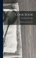 Cook Book: Helpful Recipes for War Time 1016760728 Book Cover